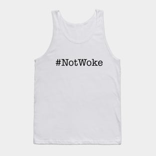 Not Woke #NotWoke Tank Top